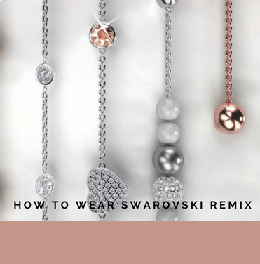 How to wear Swarovski Remix